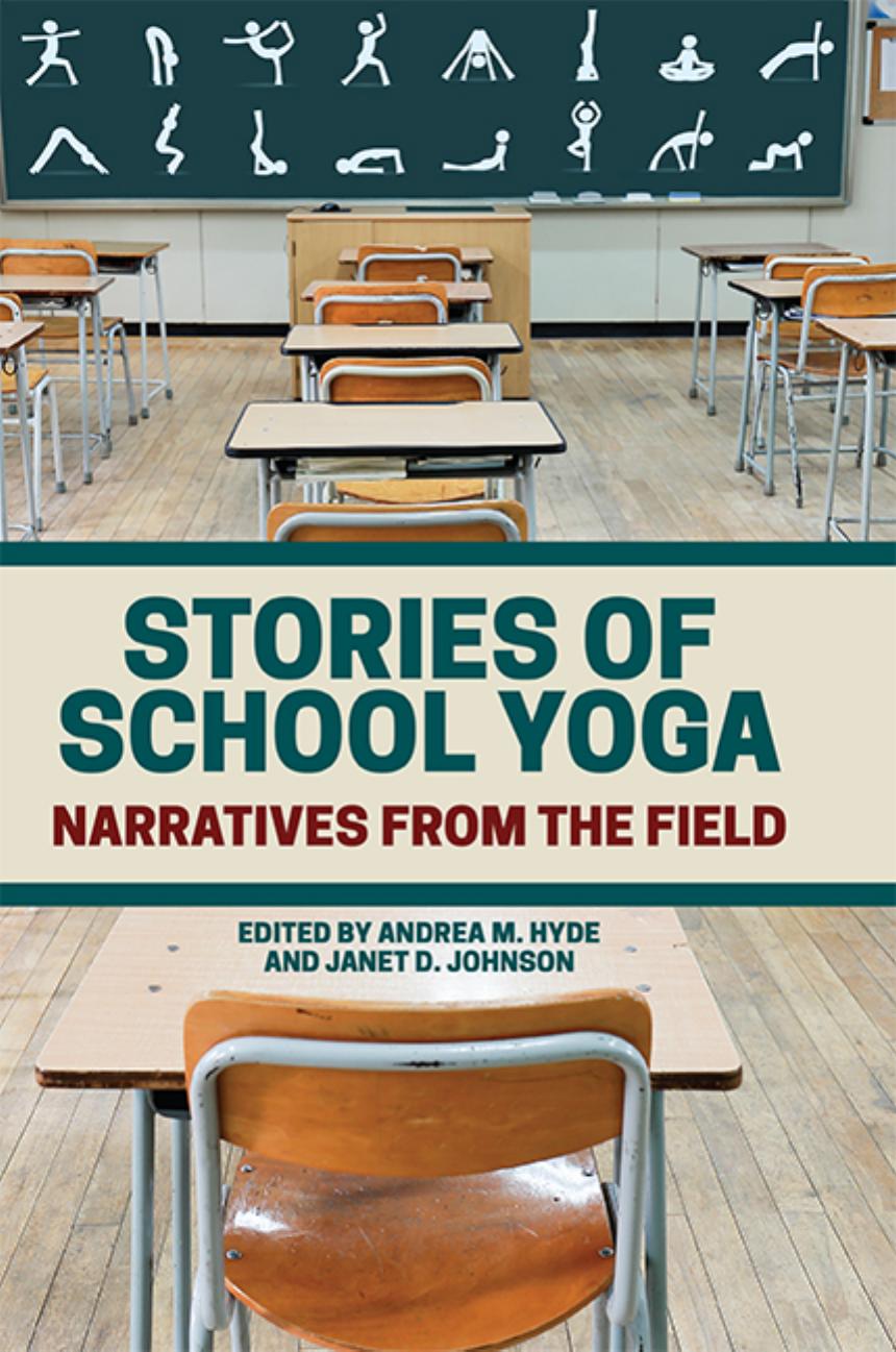 Stories of School Yoga: Narratives from the Field by Andrea M. Hyde (editor) Janet D. Johnson (editor)