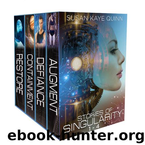 Stories of Singularity #1-4 (Restore, Containment, Defiance, Augment) by Susan Kaye Quinn