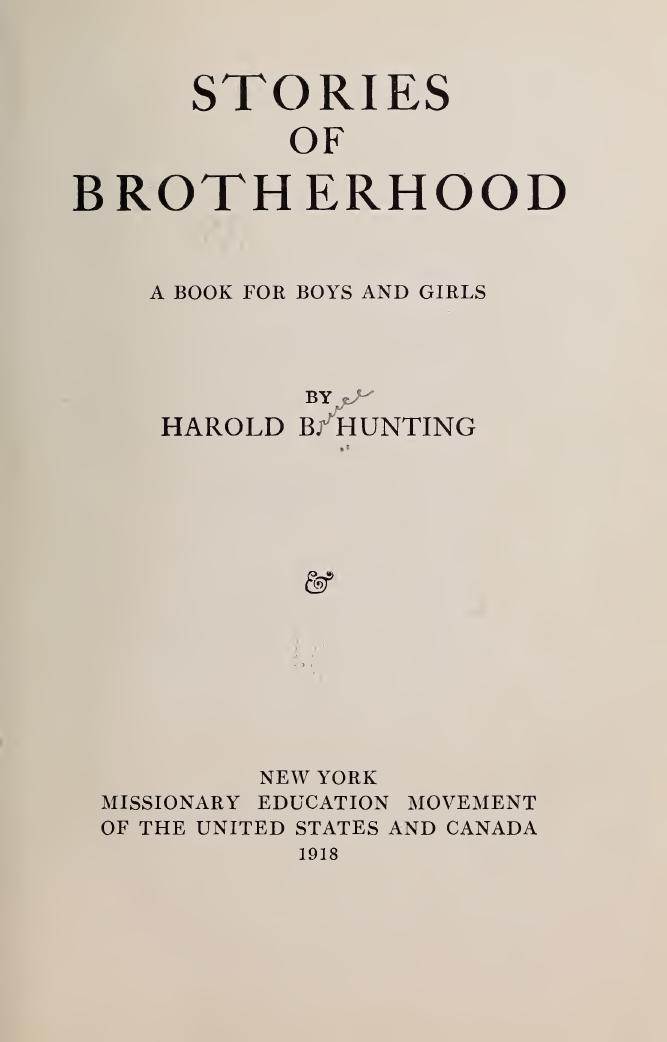Stories of brotherhood; a book for boys and girls by Hunting Harold. Bruce 1879-