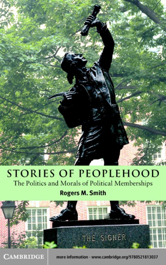 Stories of peoplehood: the politics and morals of political membership by Rogers M. Smith