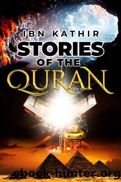 Stories of the Quran (Ibn Kathir's Story Collection) by Ibn Kathir & Ibn Kathir & Project Ali