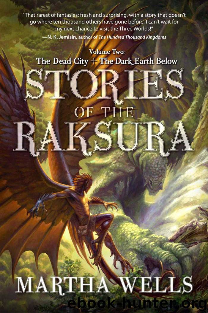 Stories of the Raksura, Volume 2: The Dead City & the Dark Earth Below by Martha Wells