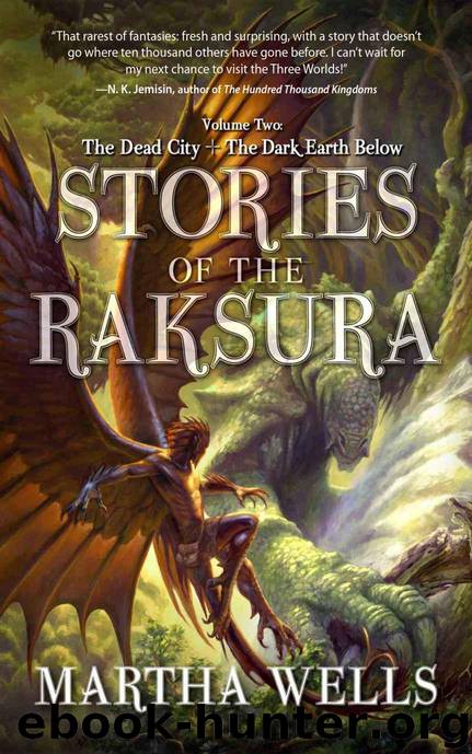 Stories of the Raksura: The Dead City & The Dark Earth Below by Wells Martha