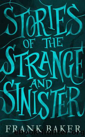 Stories of the Strange and Sinister (Valancourt 20th Century Classics) by Frank Baker