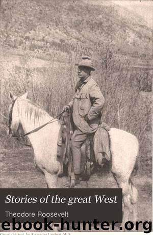 Stories of the great West by Theodore Roosevelt