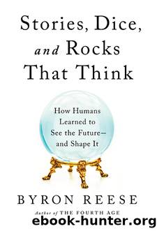 Stories, Dice, and Rocks That Think by Byron Reese