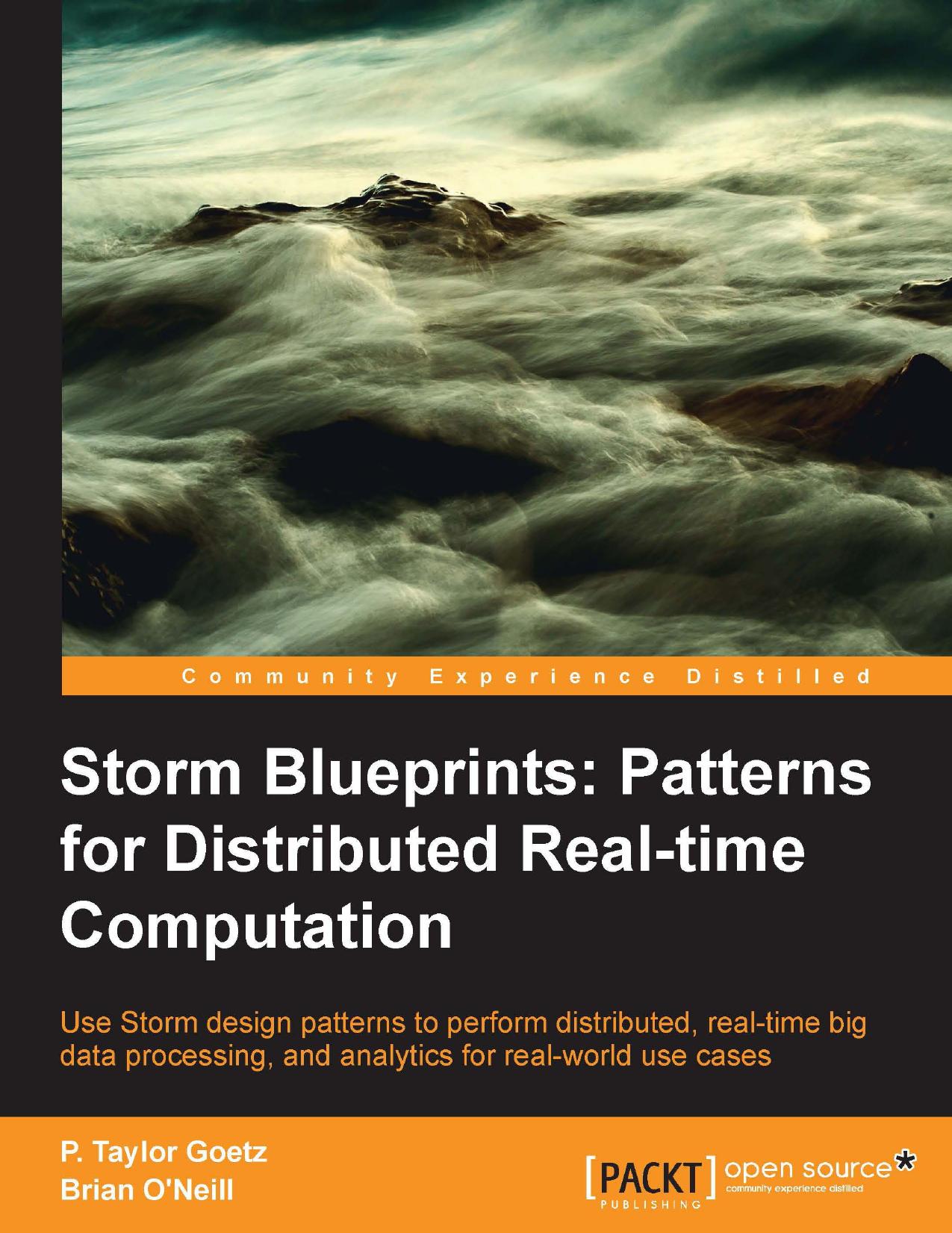Storm Blueprints Patterns for Distributed Real-time Computation by P. Taylor Goetz and Brian O'Neill