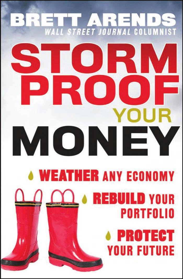 Storm Proof Your Money: Weather Any Economy, Rebuild Your Portfolio, Protect Your Future by Brett Arends