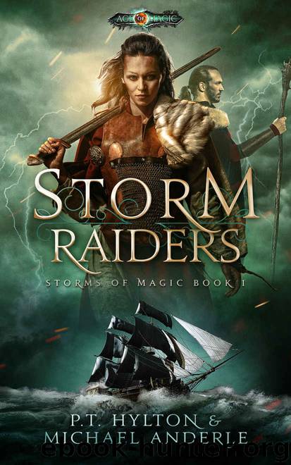 Storm Raiders: Age Of Magic - A Kurtherian Gambit Series (Storms Of Magic Book 1) by PT Hylton & Michael Anderle