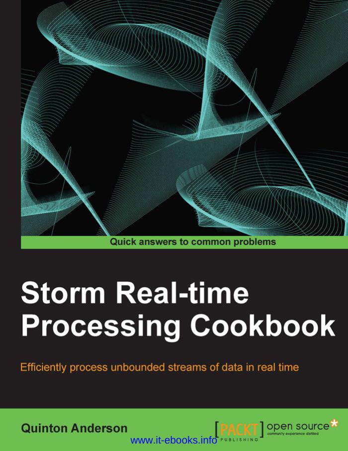 Storm Real-time Processing Cookbook: Java developers can expand into real-time data processing with this fantastic guide to Storm. Using a cookbook approach with lots of practical by Quinton Anderson