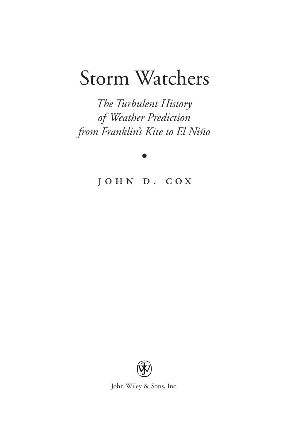 Storm Watchers: The Turbulent History of Weather Prediction from Franklin's Kite to El NiÃ±o by John D. Cox