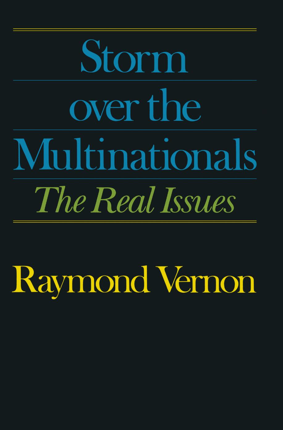 Storm over the Multinationals: The Real Issues by Raymond Vernon (auth.)