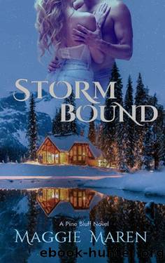 Stormbound: A Forced Proximity, Opposites Attract, Mountain Man Romance (Pine Bluff - Book 1) by Maggie Maren