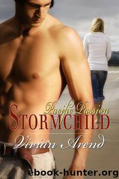 Stormchild: Pacific Passion, Book 1 by Arend Vivian