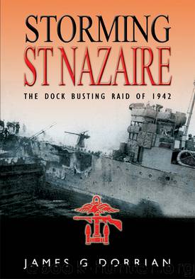 Storming St Nazaire: The Gripping Story of the Dock-Busting Raid March, 1942 by James Dorrian