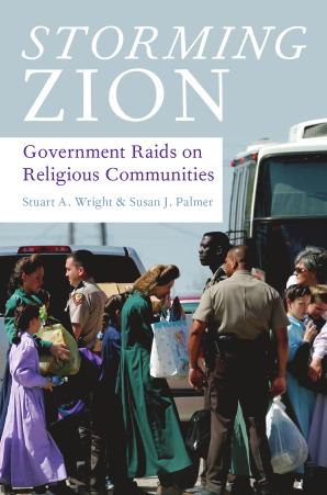 Storming Zion: Government Raids on Religious Communities by Stuart A. Wright Susan J. Palmer