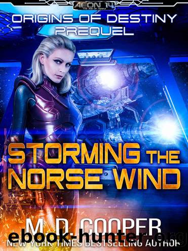 Storming the Norse Wind - A Hard Military Science Fiction Assault (Aeon 14: Origins of Destiny Book 0) by M. D. Cooper