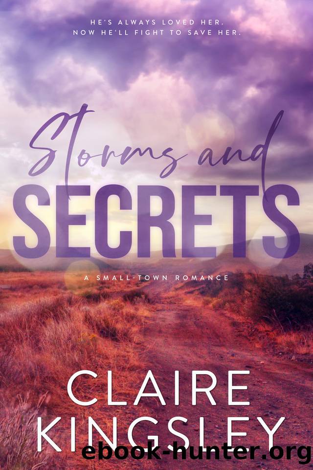 Storms and Secrets: A Small-Town Romance by Claire Kingsley