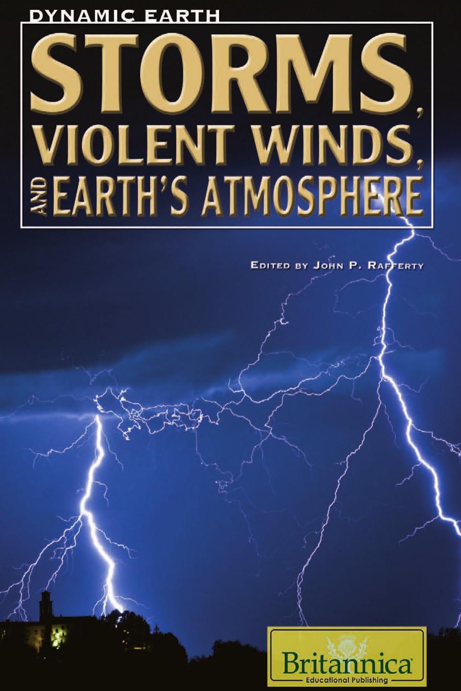 Storms, Violent Winds, and Earth's Atmosphere by John P. Rafferty
