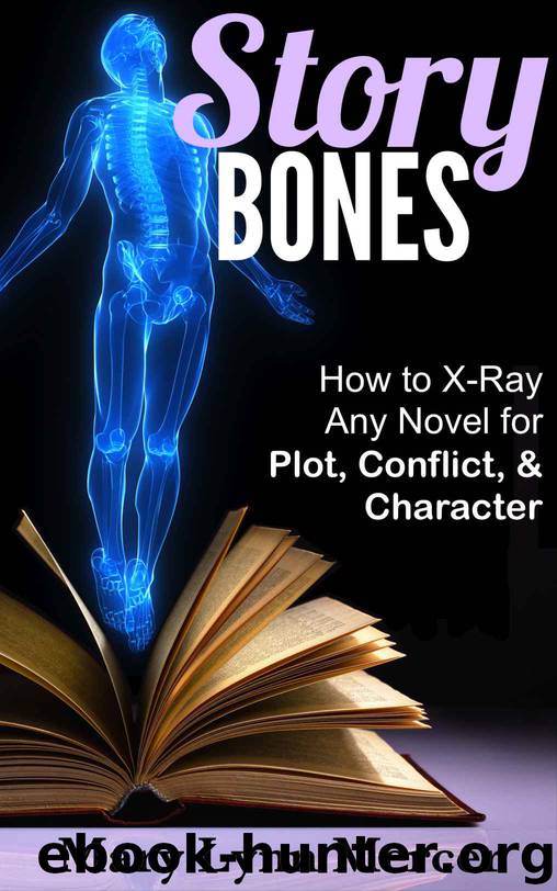 Story Bones: How to X-Ray Any Novel for Plot, Conflict, and Character by Mary L. Mercer