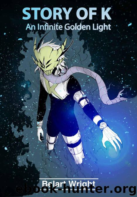 Story of K: An Infinite Golden Light (Sci Fi Action) (Space Fiction) (Robot Fiction) by Wright Belart
