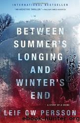 Story of a Crime 01 Between Summer's Longing and Winter's End by Leif G. W. Persson