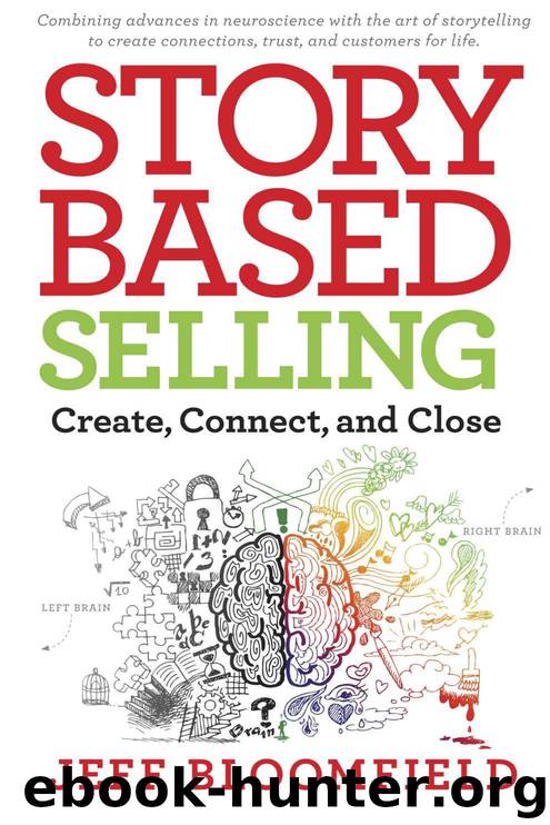 Story-Based Selling: Create, Connect, and Close by Jeff Bloomfield
