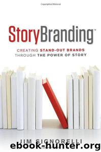 StoryBranding: Creating Stand-out Brands Through the Power of Story by Jim Signorelli
