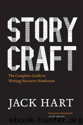 Storycraft: The Complete Guide to Writing Narrative Nonfiction (Chicago Guides to Writing, Editing, and Publishing) by Jack Hart