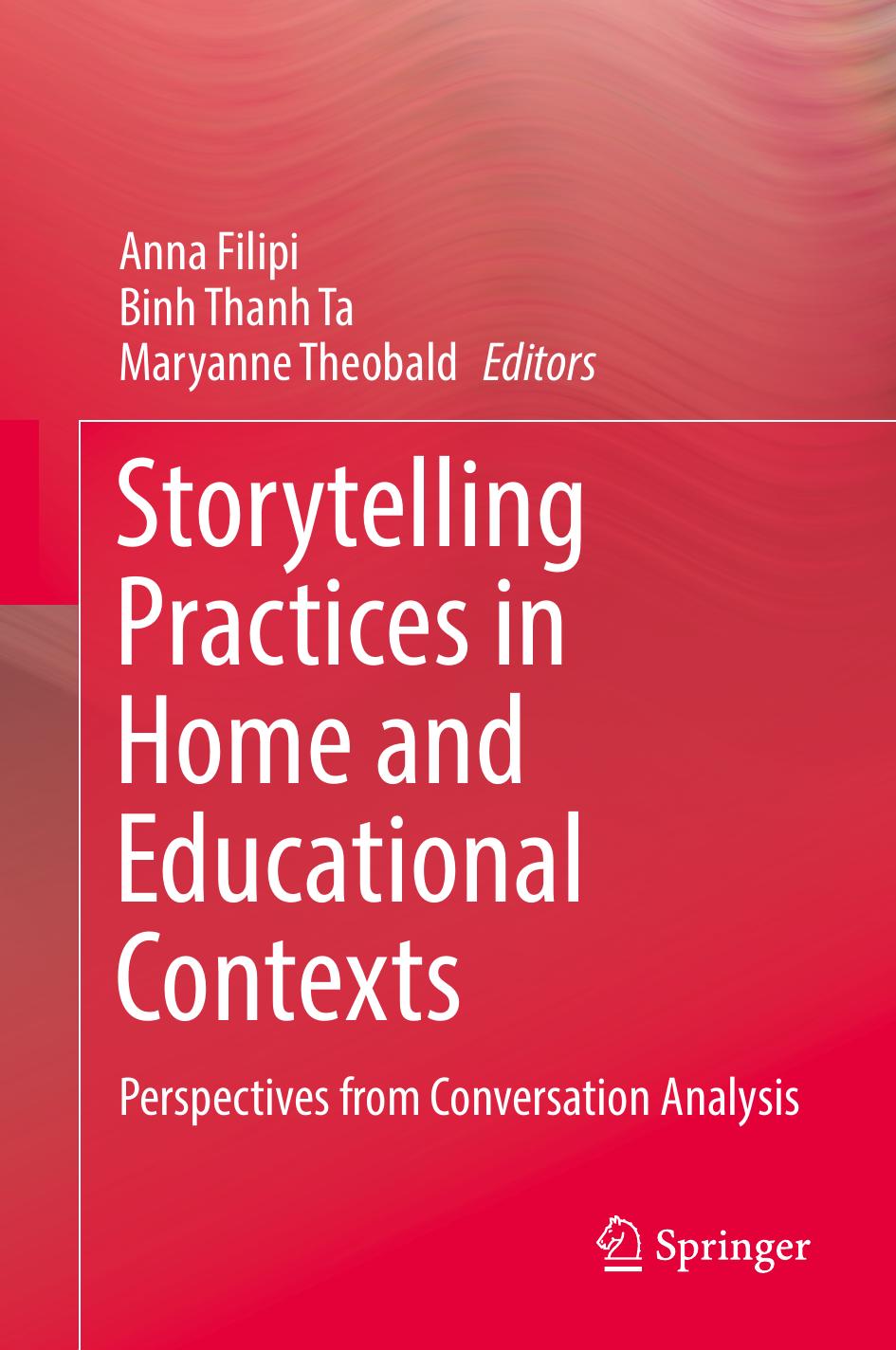 Storytelling Practices in Home and Educational Contexts: Perspectives from Conversation Analysis by Anna Filipi Binh Thanh Ta Maryanne Theobald