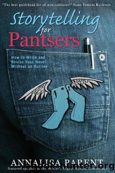Storytelling for Pantsers by Annalisa Parent