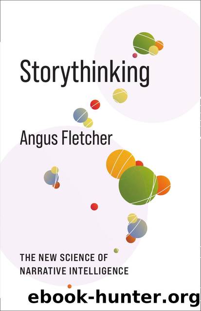 Storythinking: The New Science of Narrative Intelligence by Fletcher Angus