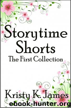 Storytime Shorts, The First Collection by Kristy K. James