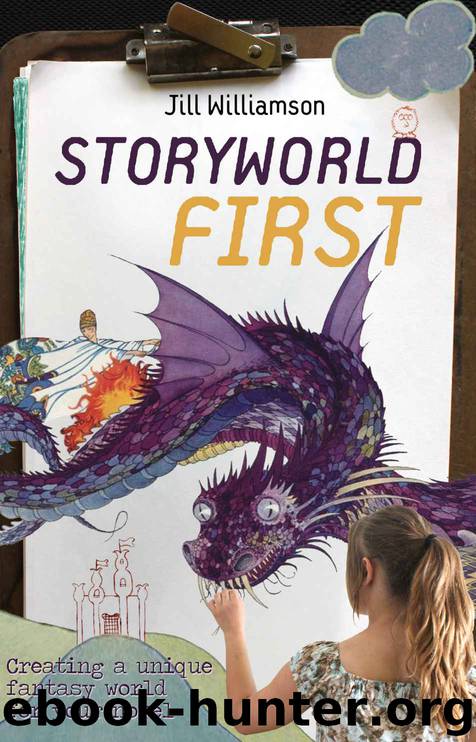 Storyworld First: Creating a Unique Fantasy World for Your Novel by Jill Williamson