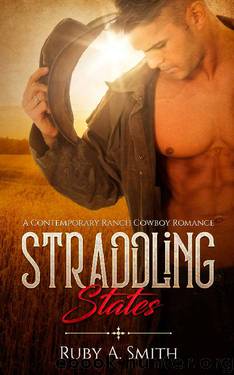 Straddling States: A Contemporary Ranch Cowboy Romance (Western Valley Love Book 1) by Ruby A. Smith