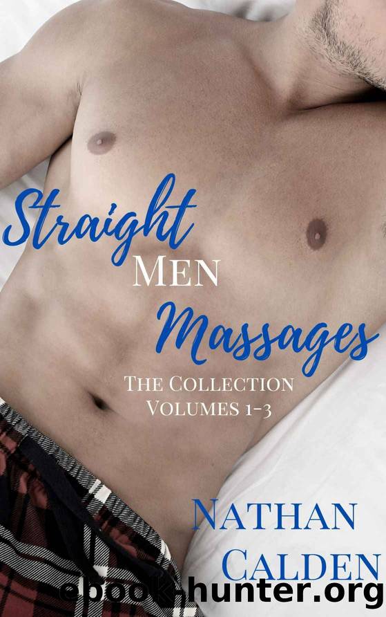 Straight Men Massages: The Collection: Volumes 1-3 by Calden Nathan