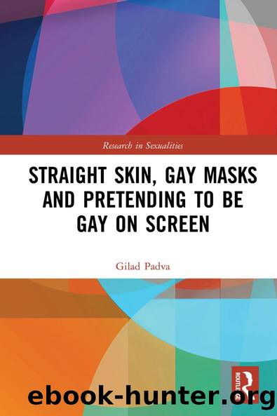 Straight Skin, Gay Masks and Pretending to be Gay on Screen by Gilad Padva