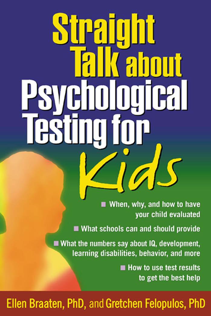 Straight Talk about Psychological Testing for Kids by Ellen Braaten Gretchen Felopulos