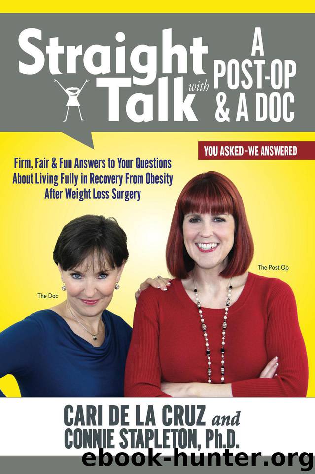 Straight Talk with A Post-Op & A Doc: Firm, Fair & Fun Answers to Your Questions About Living Fully in Recovery from Obesity by Stapleton Connie & De La Cruz Cari