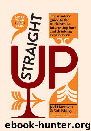 Straight Up: Where to drink & what to drink on every continent by Joel Harrison & Neil Ridley