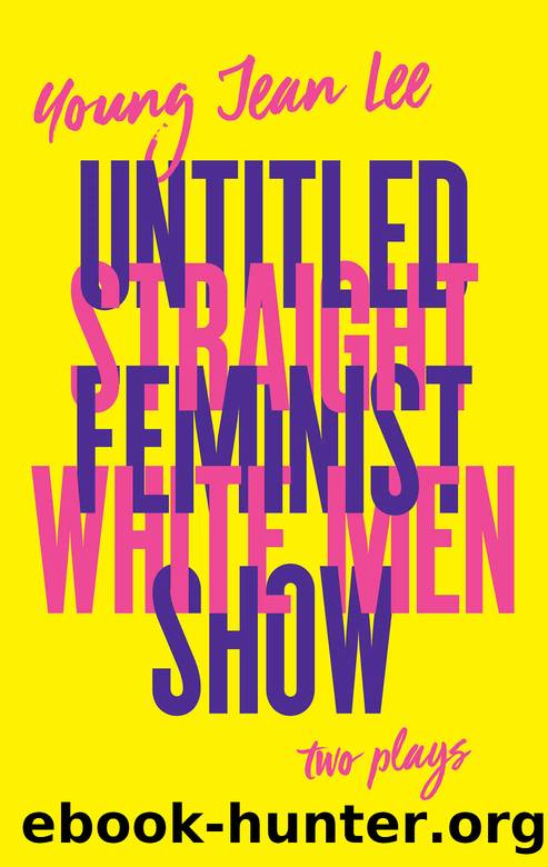 Straight White Men Untitled Feminist Show by Young Jean Lee