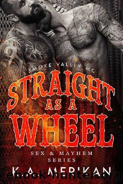 Straight as a Wheel - Smoke Valley MC (MM biker romance) (Sex & Mayhem Book 11) by K.A. Merikan