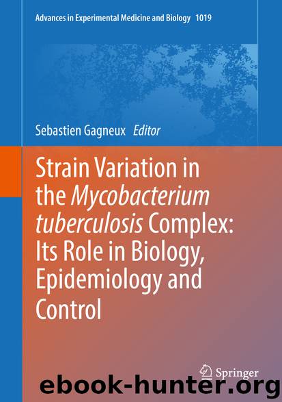 Strain Variation in the Mycobacterium tuberculosis Complex: Its Role in Biology, Epidemiology and Control by Sebastien Gagneux
