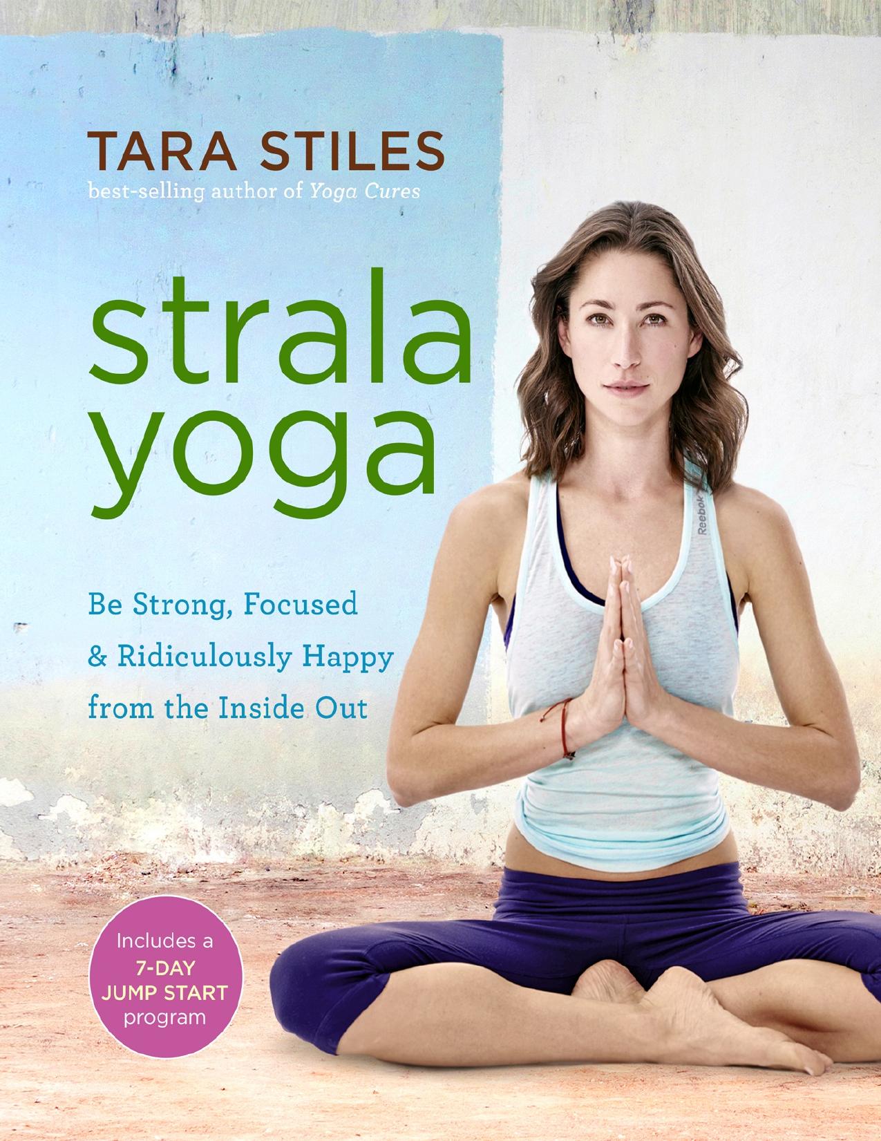 Strala Yoga: Be Strong, Focused & Ridiculously Happy from the Inside Out by Unknow