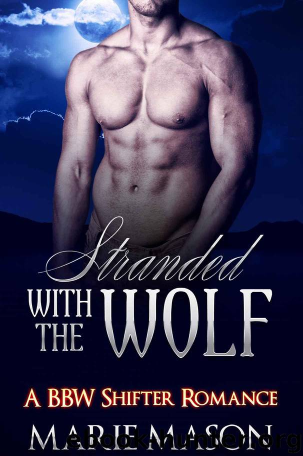 Stranded With the Wolf (A BBW Paranormal Romance) by Mason Marie