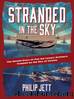 Stranded in the Sky: The Untold Story of Pan Am Luxury Airliners Trapped on the Day of Infamy by Philip Jett
