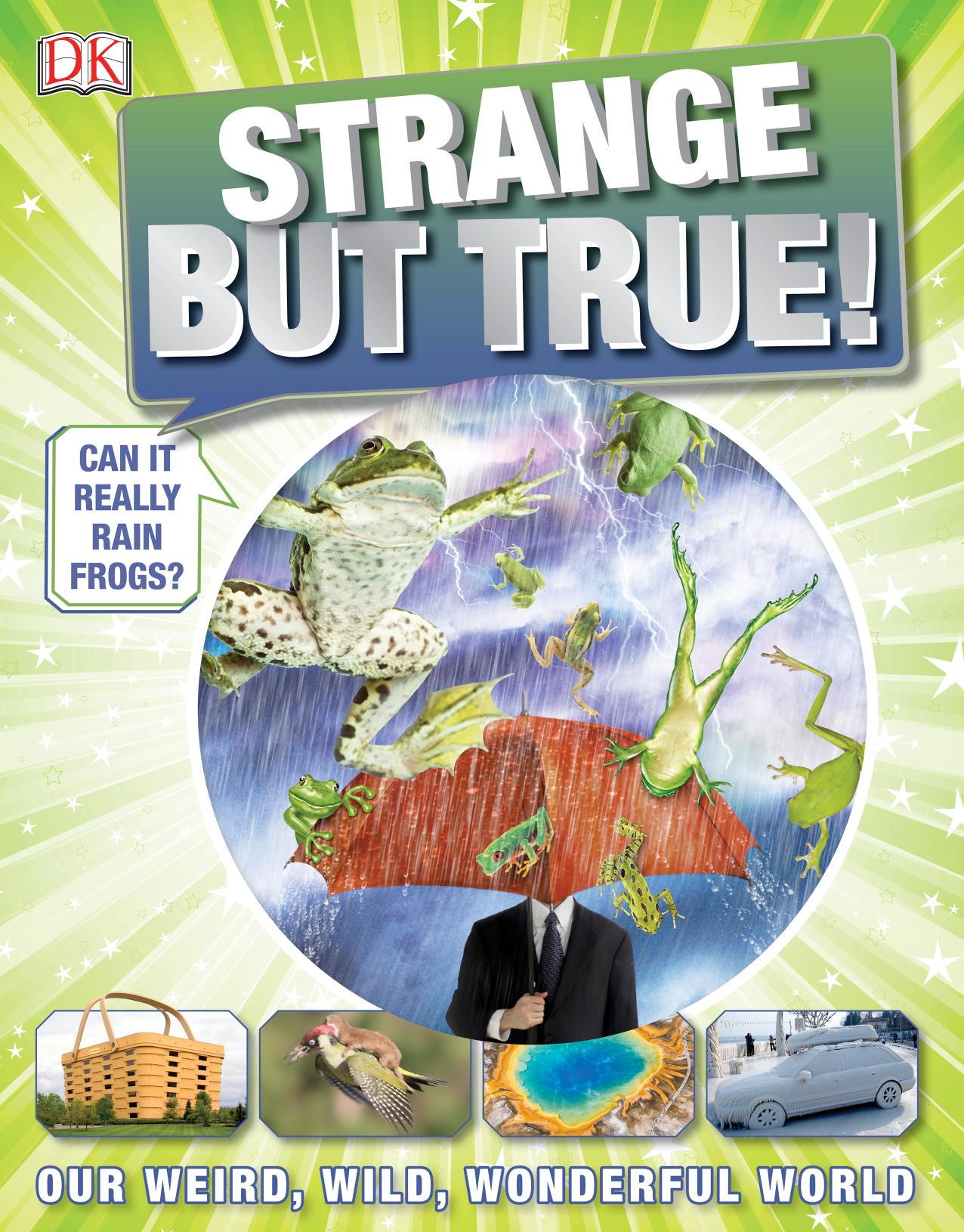 Strange But True!: Our Weird, Wild, Wonderful World (Repost) by Unknow