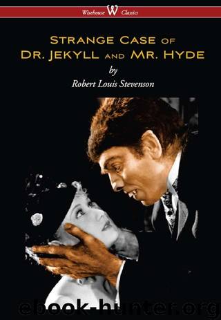 Strange Case of Dr. Jekyll and Mr. Hyde (Wisehouse Classics Edition) by Stevenson Robert Louis