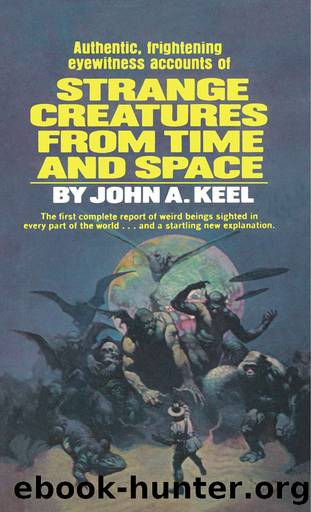 Strange Creatures From Time & Space by John A. Keel