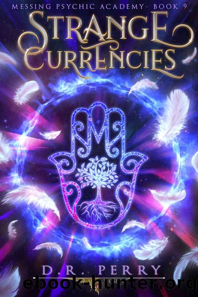 Strange Currencies (Messing Psychic Academy Book 9) by D.R. Perry